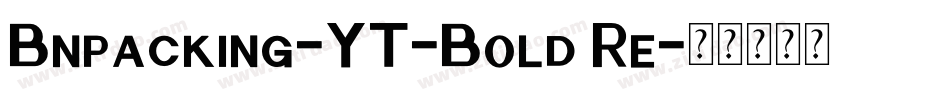 Bnpacking-YT-Bold Re字体转换
